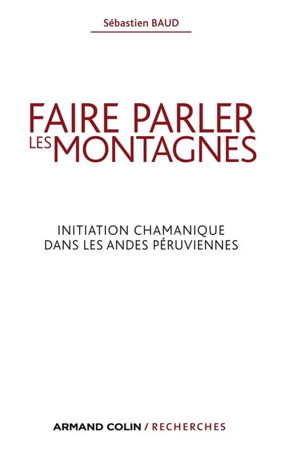 Faire parler les montagnes - Sébastien Baud - Armand Colin