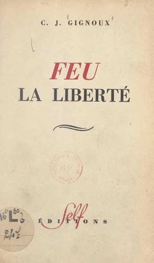 Feu la liberté - Claude-Joseph Gignoux - FeniXX réédition numérique