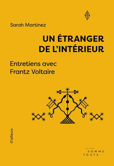 Un étranger de l'intérieur - Sarah Martinez, Frantz Voltaire - Productions Somme Toute