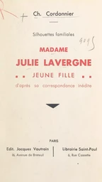 Silhouettes familiales : Madame Julie Lavergne jeune fille