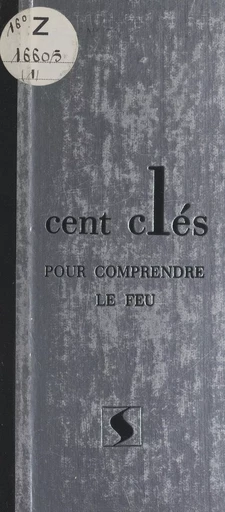 Cent clés pour comprendre le feu - Jean Anglade - FeniXX réédition numérique