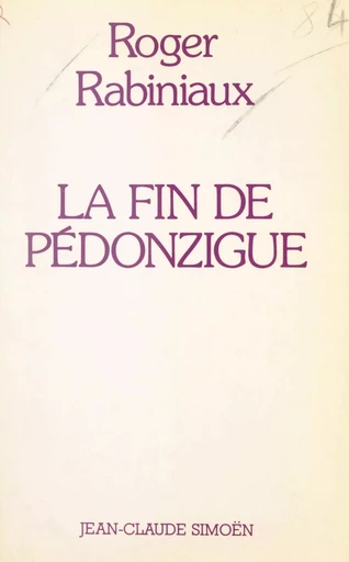 La fin de Pédonzigue - Roger Rabiniaux - FeniXX réédition numérique