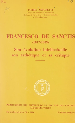 Francesco de Sanctis (1817-1883) - Pierre Antonetti - FeniXX réédition numérique