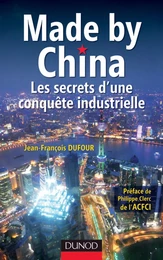 Made by China : Les secrets d'une conquête industrielle