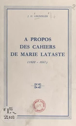 À propos des Cahiers de Marie Lataste (1822-1847)