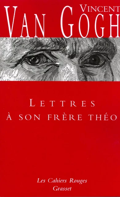 Lettres à son frère Théo - Vincent van Gogh - Grasset