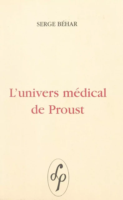 L'univers médical de Proust - Serge Béhar - FeniXX réédition numérique