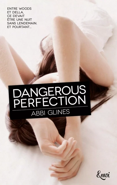 Dangerous Perfection - Abbi Glines - Emoi