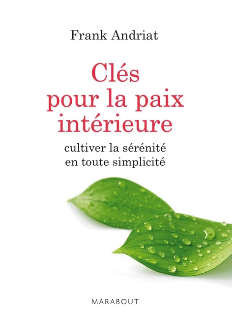 Les clés de la paix intérieure - Frank Andriat - Marabout