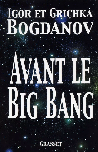 Avant le big bang - Igor Bogdanoff, Grichka Bogdanoff - Grasset