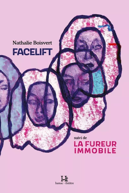 Facelift suivi de La fureur immobile - Nathalie Boisvert - Productions Somme toute