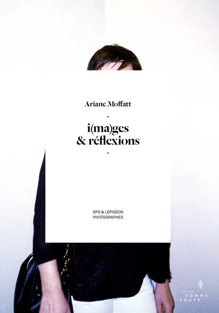 i(ma)ges & réflexions - Ariane Moffatt - Productions Somme Toute