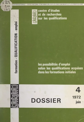 Les possibilités d'emploi selon les qualifications acquises dans les formations initiales -  Centre d'études et de recherches sur les qualifications (CEREQ) - FeniXX réédition numérique