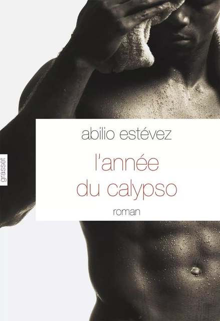 L'année du calypso - Abilio Estévez - Grasset