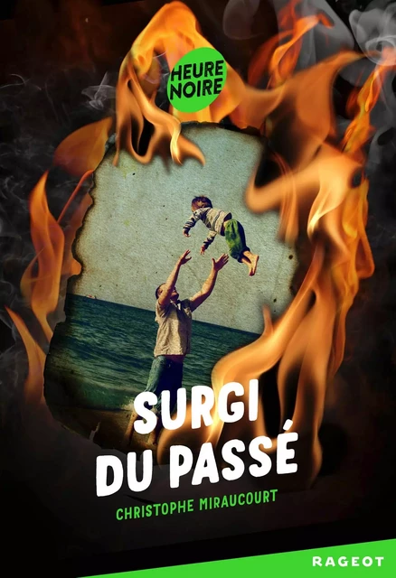 Surgi du passé - Christophe Miraucourt - Rageot Editeur