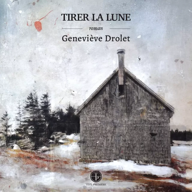 Tirer la lune - Geneviève Drolet - Tête première