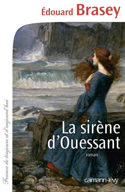 La Sirène d'Ouessant - Édouard Brasey - Calmann-Lévy