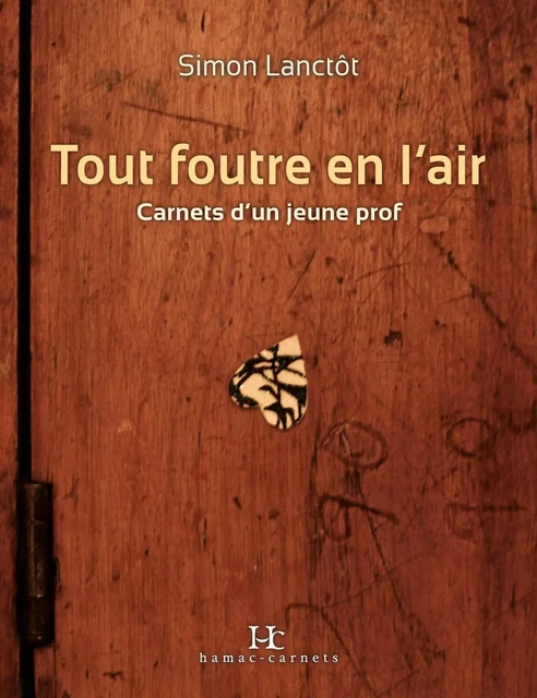 Tout foutre en l'air - Simon Lanctôt - Productions Somme toute