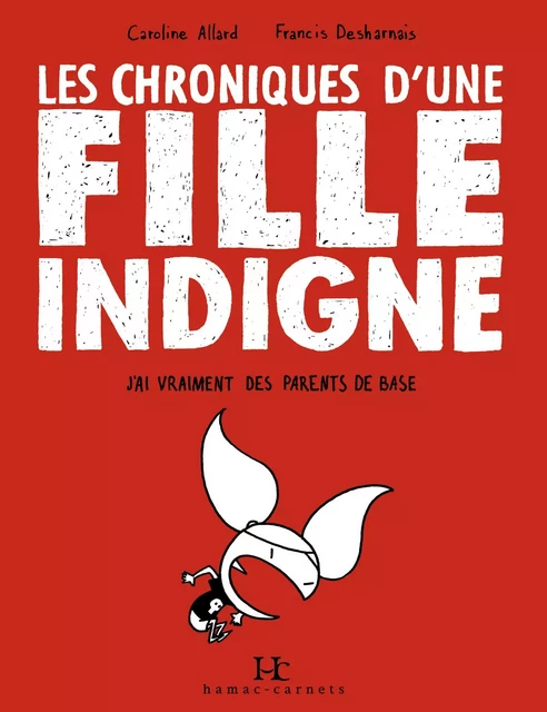 Les Chroniques d'une fille indigne - Caroline Allard - Productions Somme toute