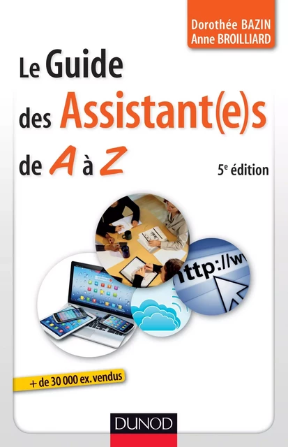 Le guide des assistantes de A à Z - 5e édition - Dorothée Bazin, Anne Broilliard - Dunod