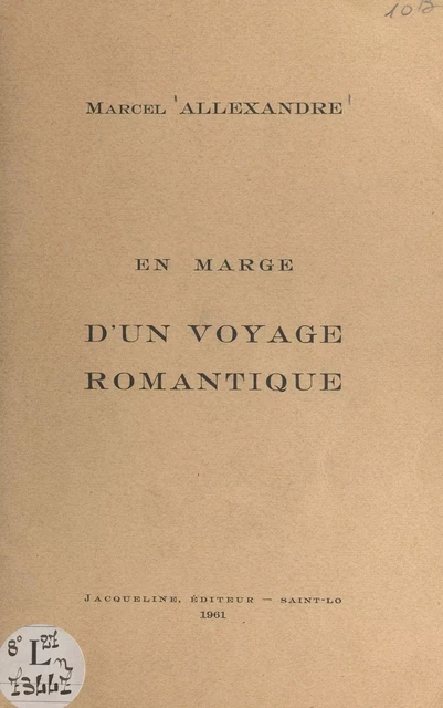 En marge d'un voyage romantique - Marcel Allexandre - FeniXX réédition numérique