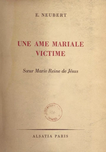 Une âme mariale victime : sœur Marie Reine de Jésus, F. M. I. - Émile Neubert - FeniXX réédition numérique