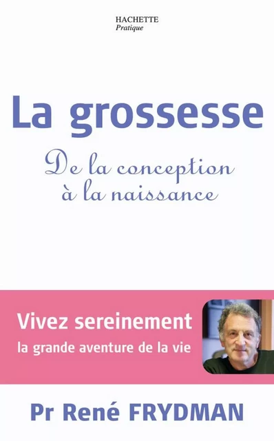 La grossesse - René Frydman - Hachette Pratique