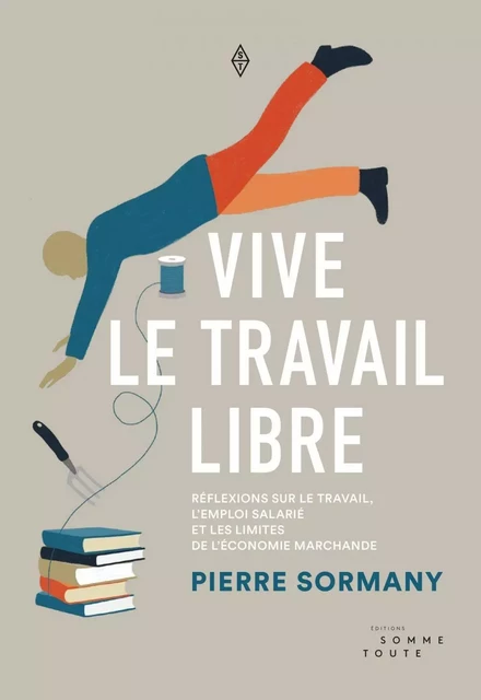 Vive le travail libre - Pierre Sormany - Productions Somme Toute