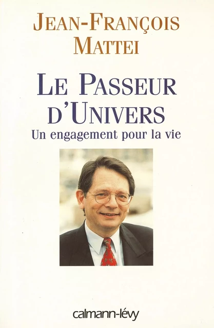 Le Passeur d'univers - Jean-François Mattei - Calmann-Lévy