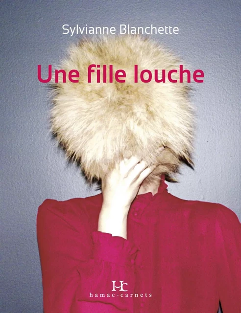 Une fille louche - Sylvianne Blanchette - Productions Somme Toute