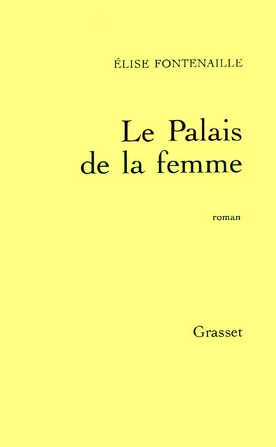 Le palais de la femme - Élise Fontenaille - Grasset