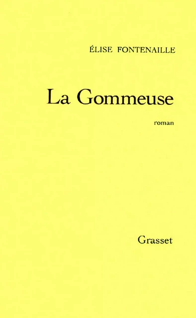 La gommeuse - Élise Fontenaille - Grasset