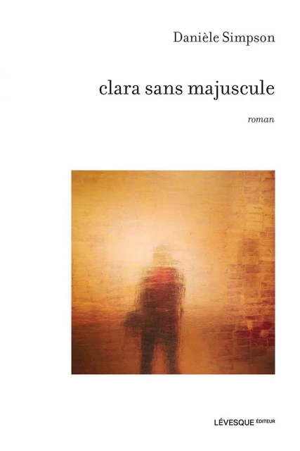 Clara sans majuscule - Danièle Simpson - Productions Somme Toute