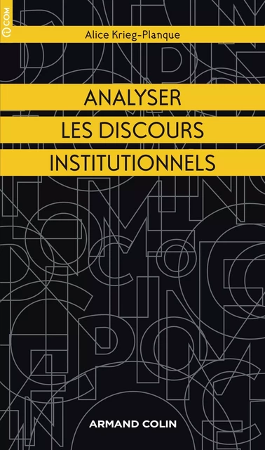 Analyser les discours institutionnels - Alice Krieg-Planque - Armand Colin