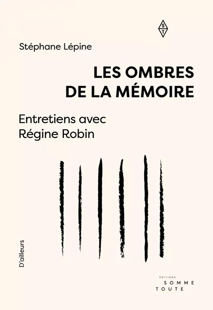 Les ombres de la mémoire - Régine Robin, Stéphane Lépine - Productions Somme Toute