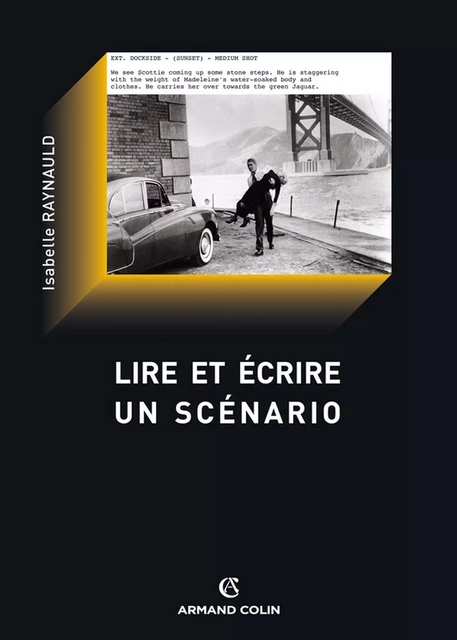 Lire et écrire un scénario - Isabelle Raynauld - Armand Colin