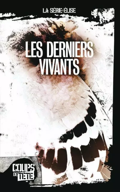 Les derniers vivants - Maxime Catelier, Benoît Bouthillette, Laurent Chabin, Alain Ulysse Tremblay, Michel Vézina - Productions Somme toute