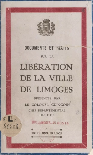 Documents et récits sur la libération de la ville de Limoges - Georges Guingouin - FeniXX réédition numérique