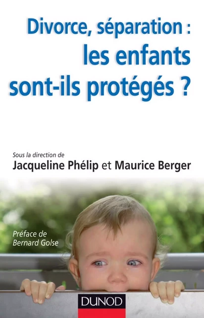 Divorce, séparation : les enfants sont-ils protégés ? - Jacqueline Phélip, Maurice Berger - Dunod