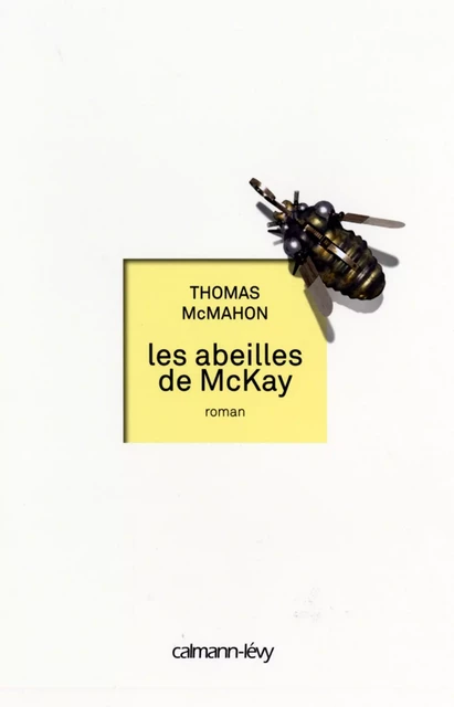 Les Abeilles de McKay - Thomas McMahon - Calmann-Lévy