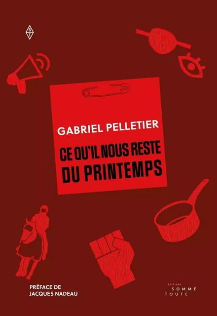 Ce qu'il nous reste du printemps - Gabriel Pelletier - Somme toute