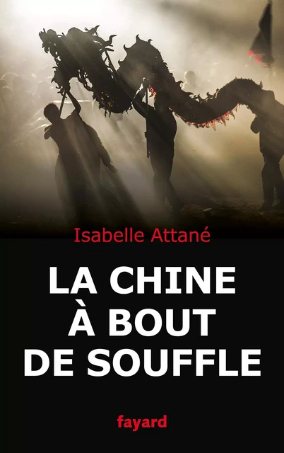 La Chine à bout de souffle - Isabelle Attané - Fayard