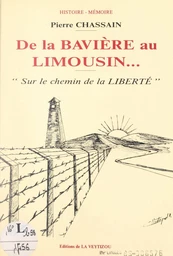 De la Bavière au Limousin... sur le chemin de la liberté