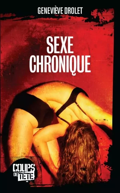 Sexe chronique - Geneviève Drolet - Productions Somme Toute