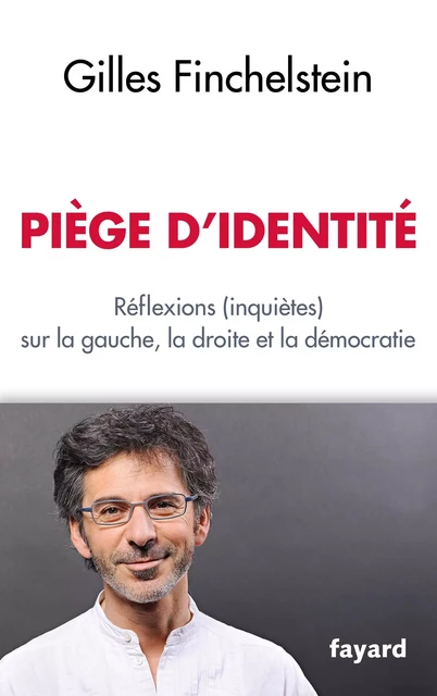 Piège d'identité - Gilles Finchelstein - Fayard