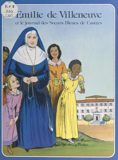 Émilie de Villeneuve et le journal des Sœurs Bleues de Castres -  Sœurs Bleues de Castres, Jocelyne Chemier, Marie-Hélène Sigaut - FeniXX réédition numérique