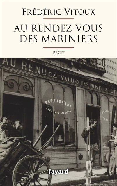 Au Rendez-vous des Mariniers - Frédéric Vitoux - Fayard