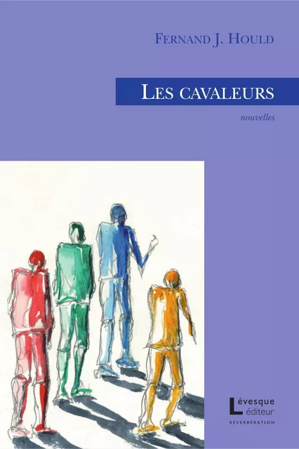 Les cavaleurs - Fernand J. Hould - Productions Somme Toute