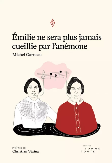 Émilie ne sera plus jamais cueillie par l'anémone - Michel Garneau - Productions Somme Toute