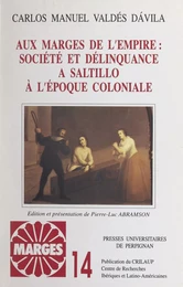 Aux marges de l'Empire : société et délinquance à Saltillo à l'époque coloniale